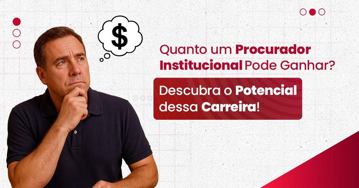 Procurador Institucional: Quanto pode ganhar e quais são as projeções ...